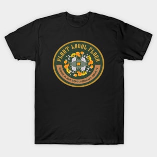 Plant Local Flora! Native Plant Revolutionary Society T-Shirt